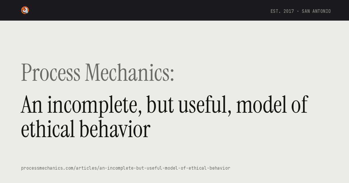 An incomplete, but useful, model of ethical behavior | Process Mechanics